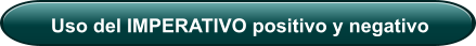 Uso del IMPERATIVO positivo y negativo